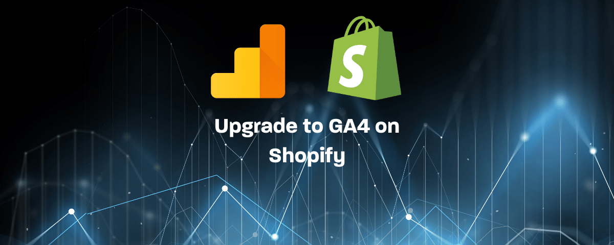 Upgrade to GA4 on Shopify